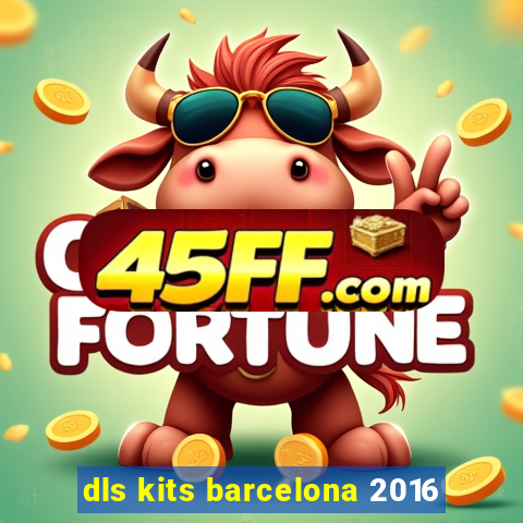dls kits barcelona 2016